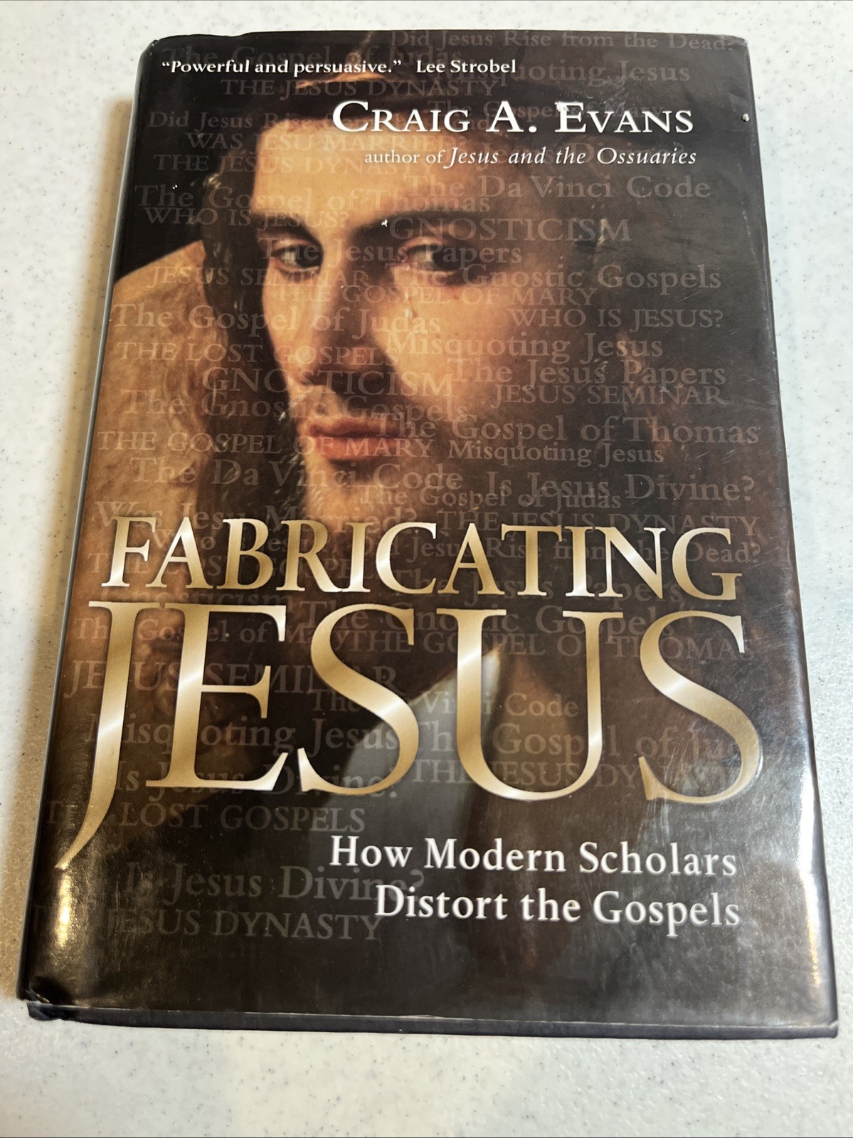 Fabricating Jesus : How Modern Scholars Distort the Gospels by Craig A. Evans…