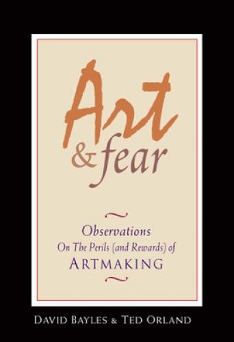 Art & Fear: Observations On the Perils (and Rewards) of Artmaking – VERY GOOD