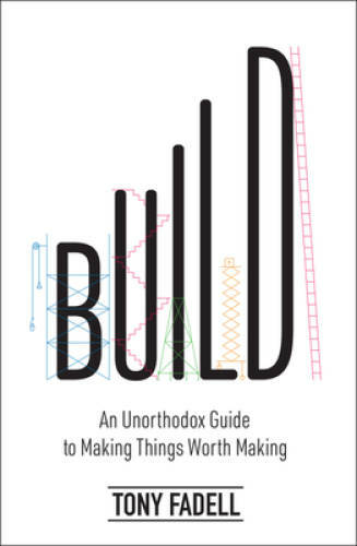 Build: An Unorthodox Guide to Making Things Worth Making – Hardcover – VERY GOOD
