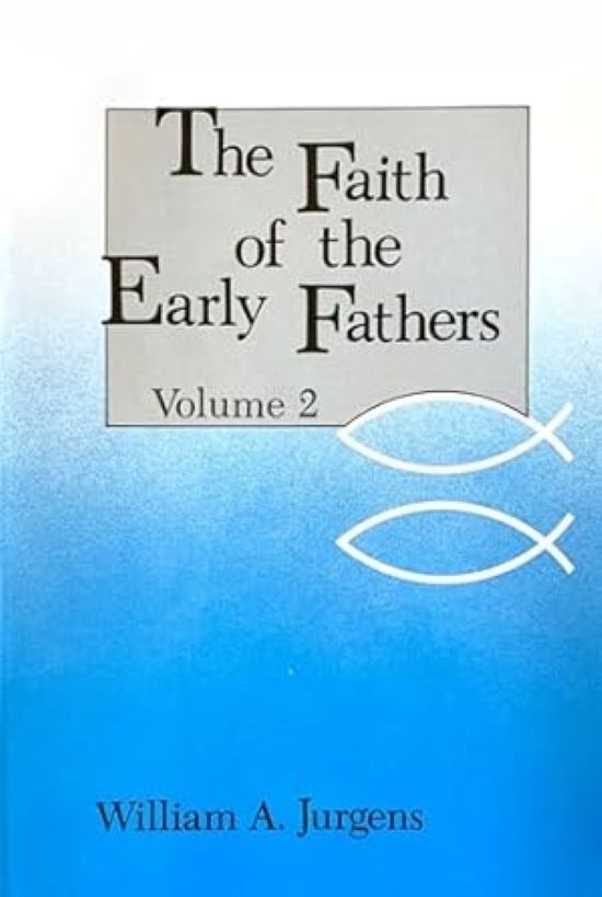 Faith of the Early Fathers by William A. Jurgens (1979, Trade Paperback)
