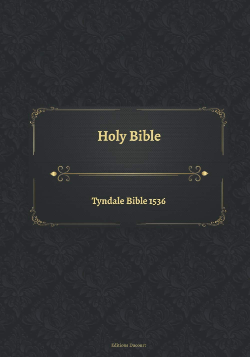 “1536 Tyndale Bible Complete Holy Bible Text for Study and Reference”