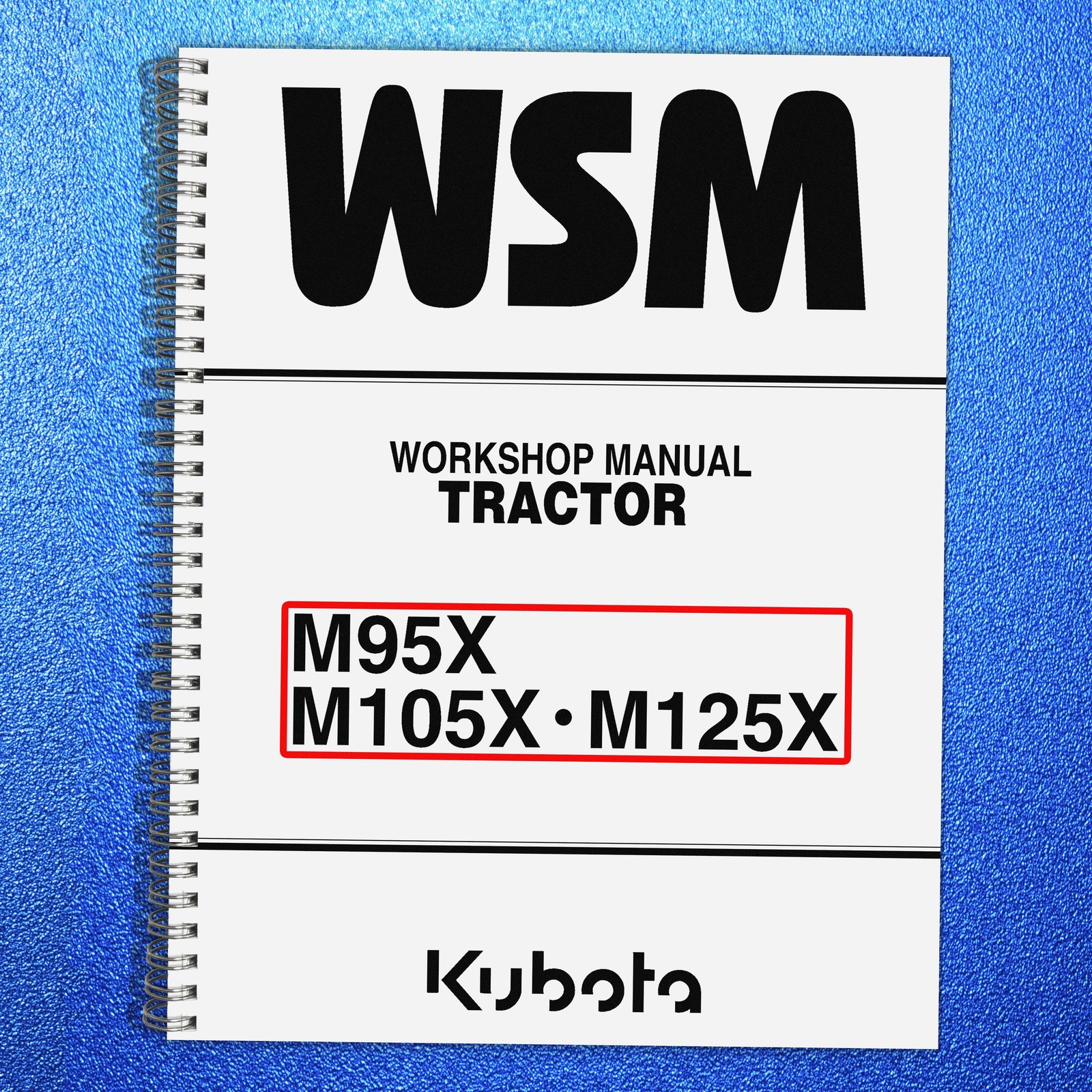 KUBOTA M95X M105X M125X WORKSHOP MANUAL, COIL BINDING – TOUGH JACKET – FOLDOUTS!