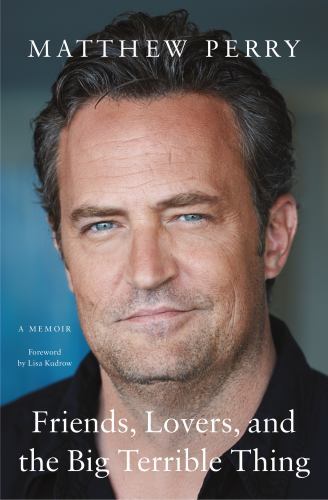 Friends, Lovers, and the Big Terrible Thin- Matthew Perry, 1250866448, hardcover