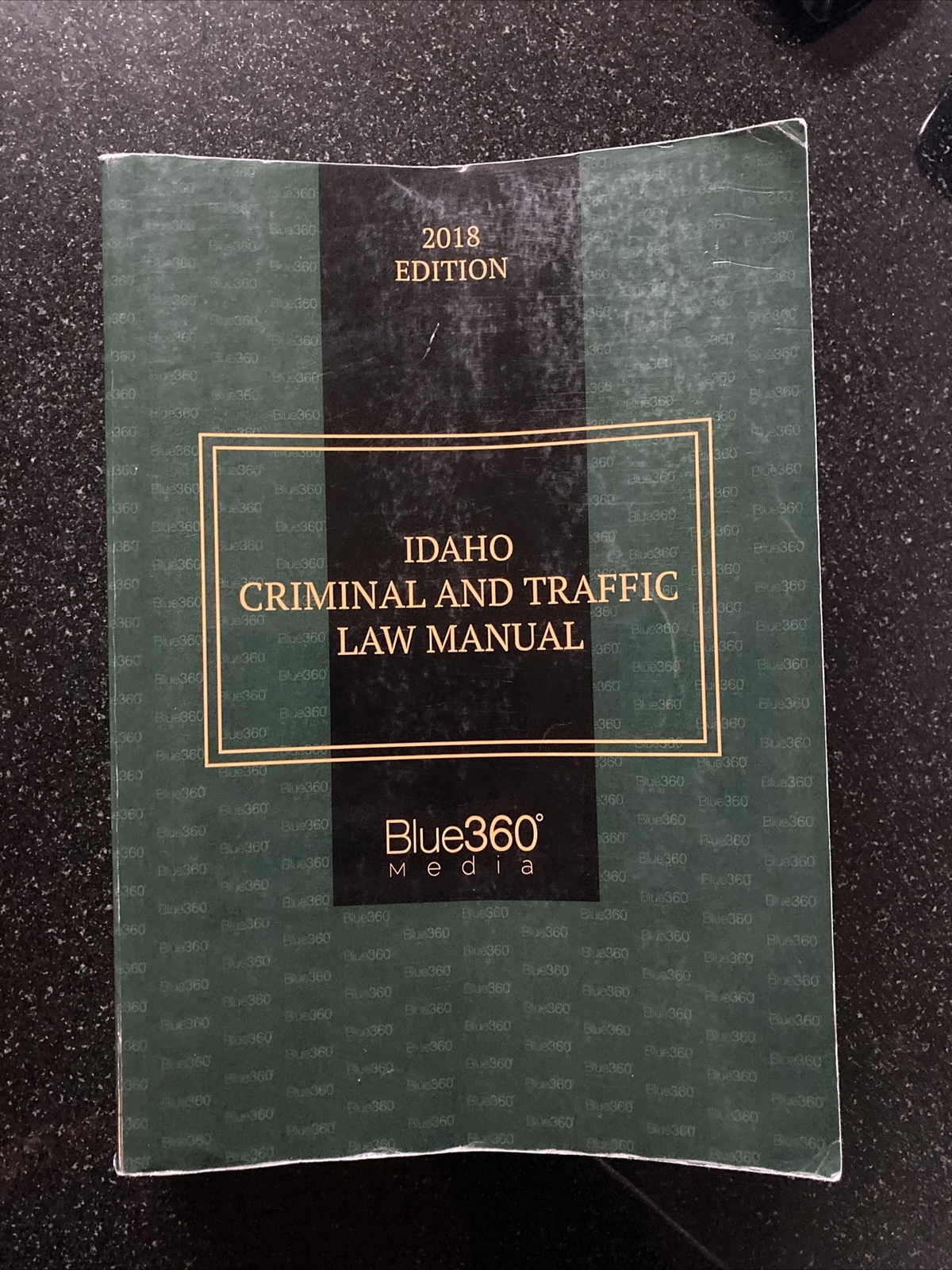 Idaho Criminal and Traffic Law Manual : 2018 Edition by Blue360 Media (2018,…