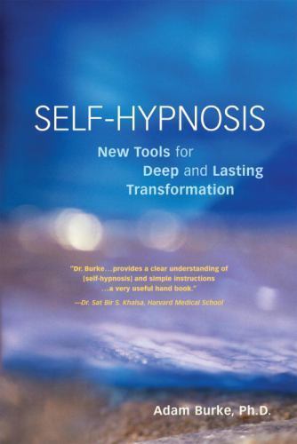 Self-Hypnosis: New Tools for Deep and Last- paperback, Adam Burke, 9781580911368