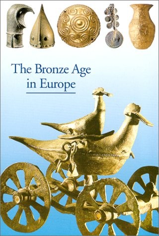 DISCOVERIES: THE BRONZE AGE IN EUROPE By Jean-pierre Mohen & Christiane Eluere