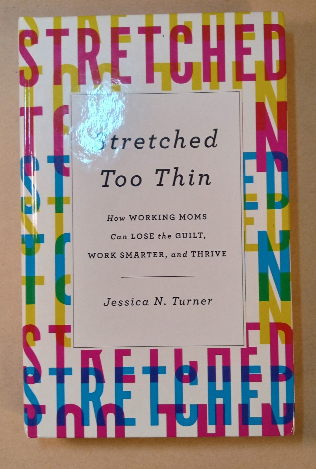 “Stretched Too Thin” Book. Jessica N Turner. 2018. 228 Pages