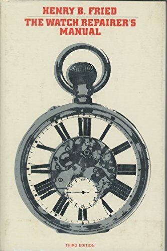 The Watch Repairer’s Manual by Fried, Henry B.