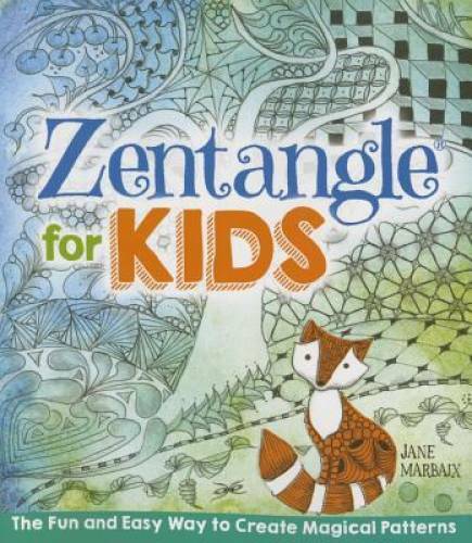Zentangle for Kids – Paperback By Marbaix, Jane – GOOD