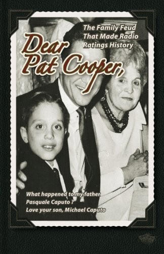 DEAR PAT COOPER: WHAT HAPPENED TO MY FATHER PASQUALE By Michael Caputo **Mint**