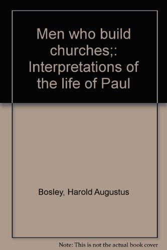 Men who build churches;: Interpretations of the life of Paul