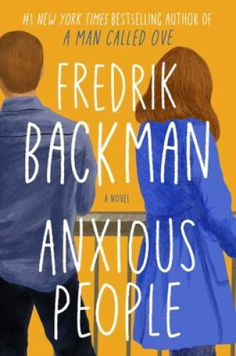 Anxious People: A Novel – Hardcover By Backman, Fredrik – VERY GOOD