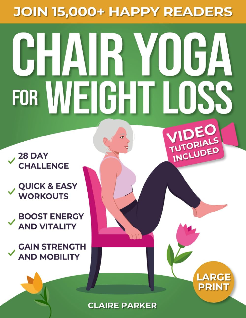 Chair Yoga for Weight Loss: a Collection of 50+ Low-Impact Exercises for Seniors