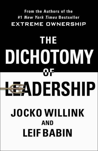 The Dichotomy of Leadership: Balancing the Challenges of Extreme Ownershi – GOOD