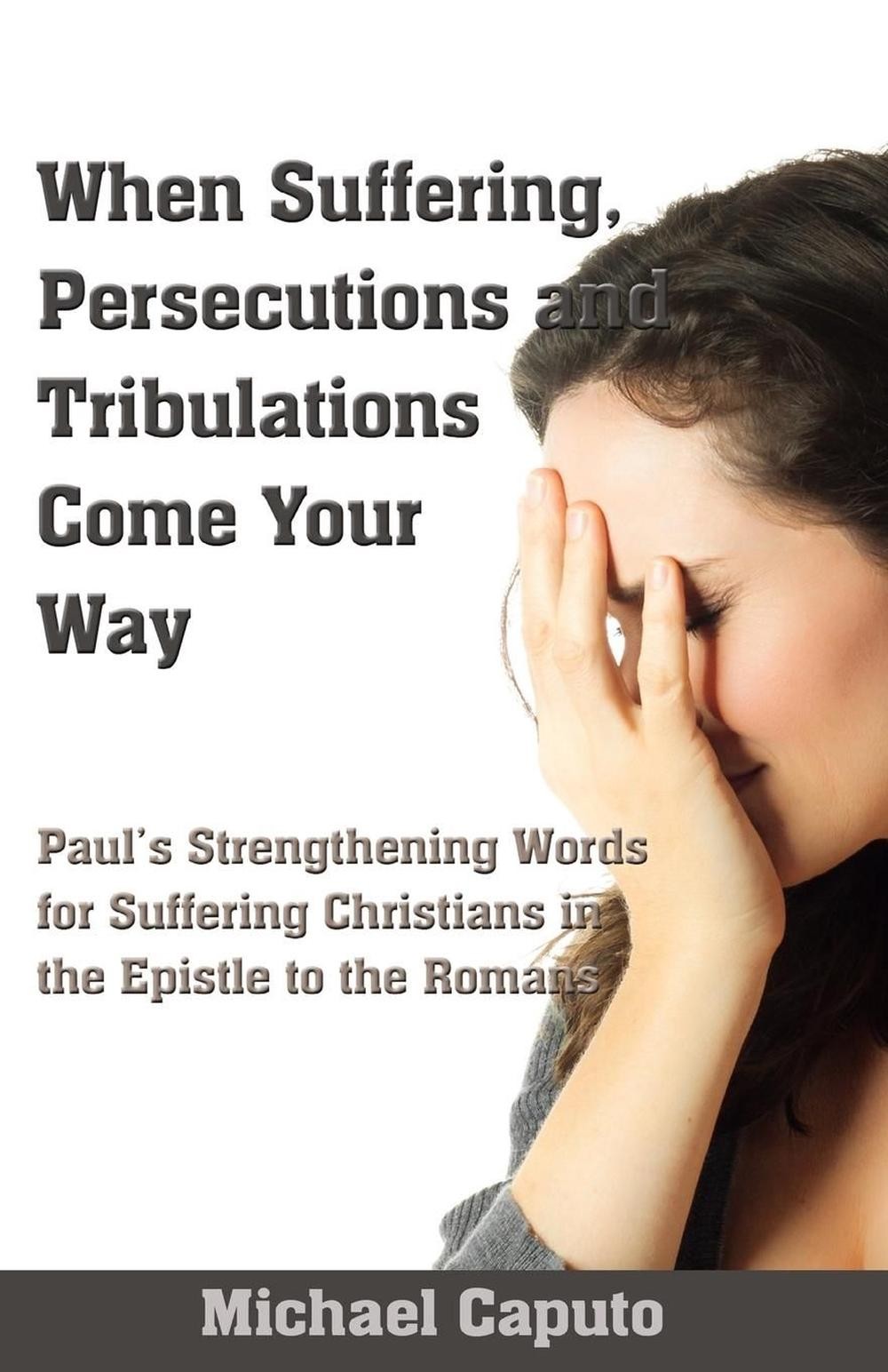 When Suffering, Persecutions and Tribulations Come Your Way: Paul’s Strengthenin