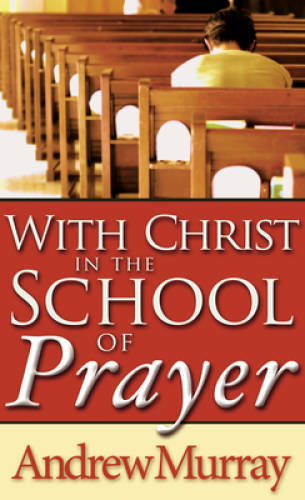 With Christ In The School Of Prayer – Paperback By MURRAY ANDREW – GOOD