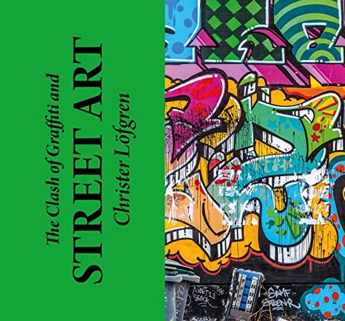 The Clash of Graffiti and Street Art… by Christer Löfgren Paperback / softback