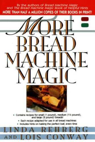 More Bread Machine Magic : More Than 140 New Recipes From the Author – VERY GOOD