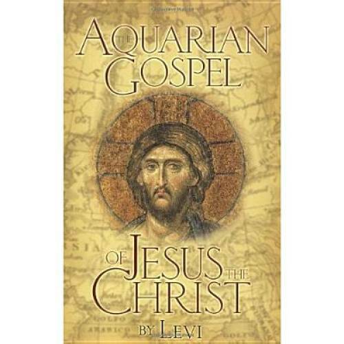 The Aquarian Gospel of Jesus the Christ: The Philosophic and Practical Ba – GOOD
