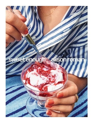 Sweet Enough: A Baking Book by Alison Roman (hardcover)