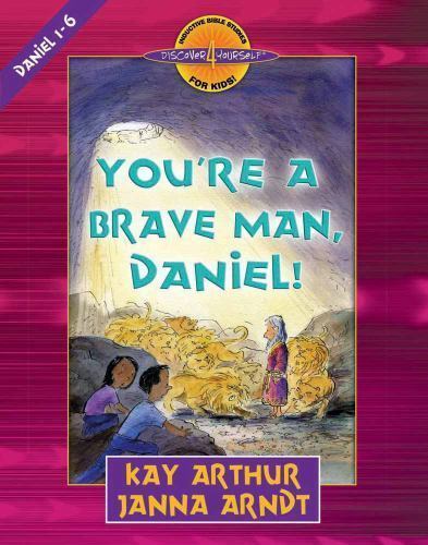 You’re a Brave Man, Daniel!: Daniel 1-6; D- 9780736901475, Kay Arthur, paperback
