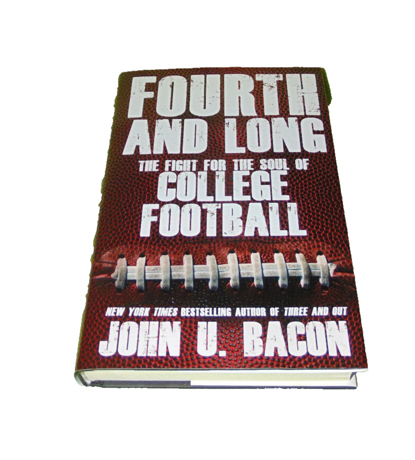 Fourth and Long : The Fight for the Soul of College Football by John U. Bacon…