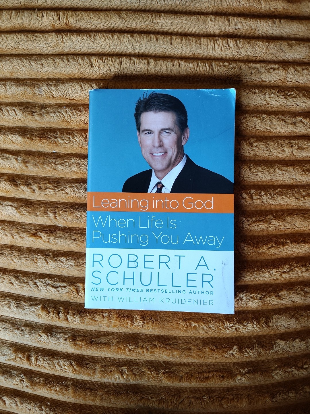 LEANING INTO GOD WHEN LIFE IS PUSHING International By Robert A Schuller