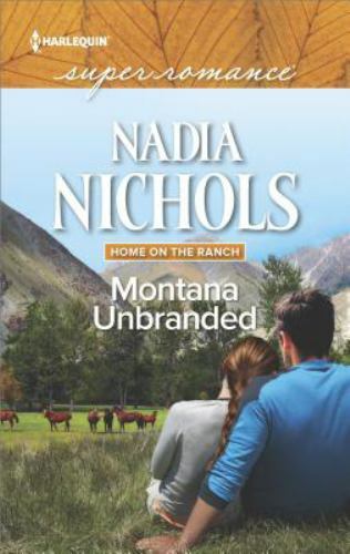 Montana Unbranded (Home on the Ranch, 48) by Nadia Nichols