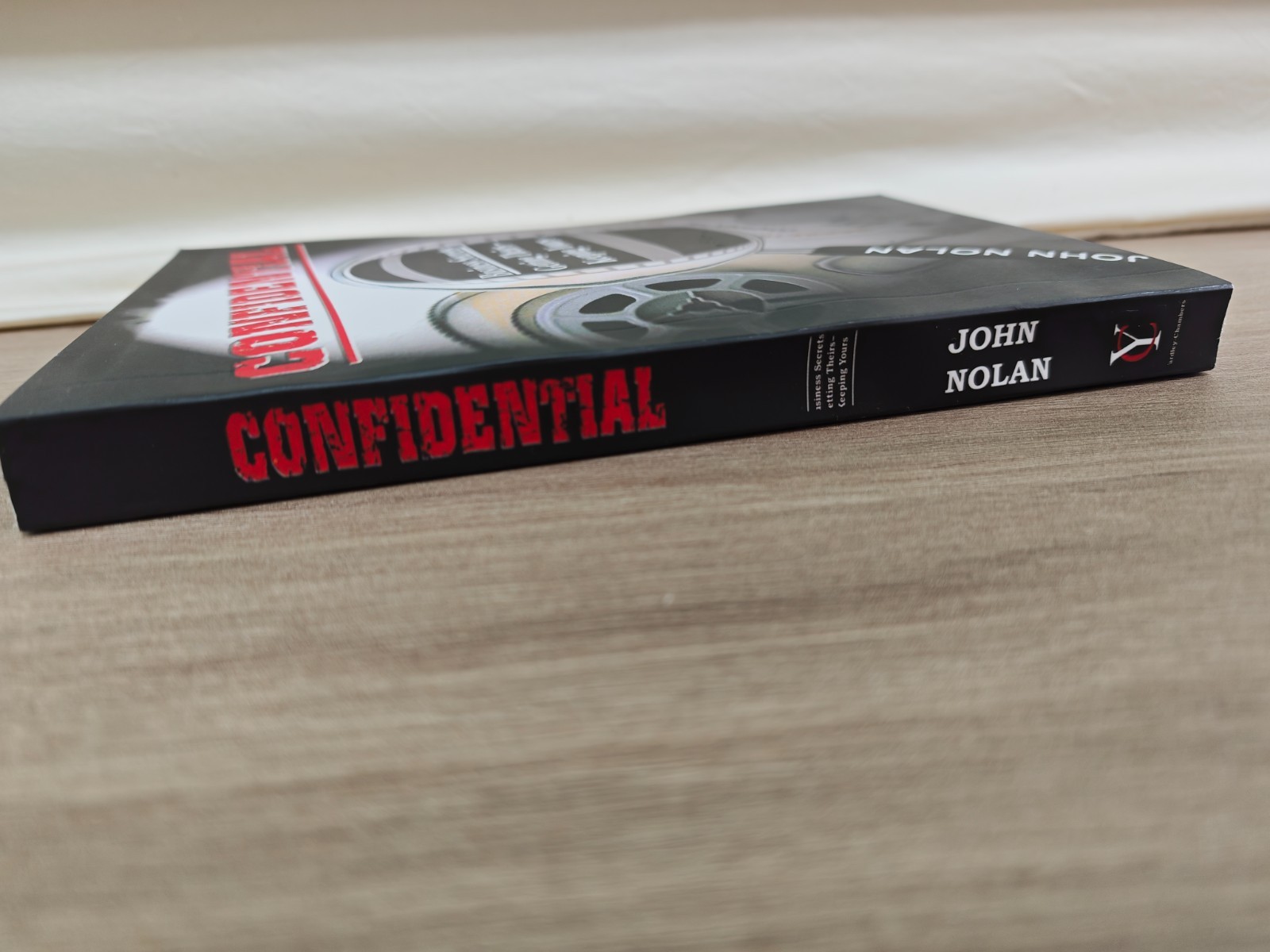 John Nolan CONFIDENTIAL: BUSINESS SECRETS, GETTING THEIRS -OUT OF PRINT – First