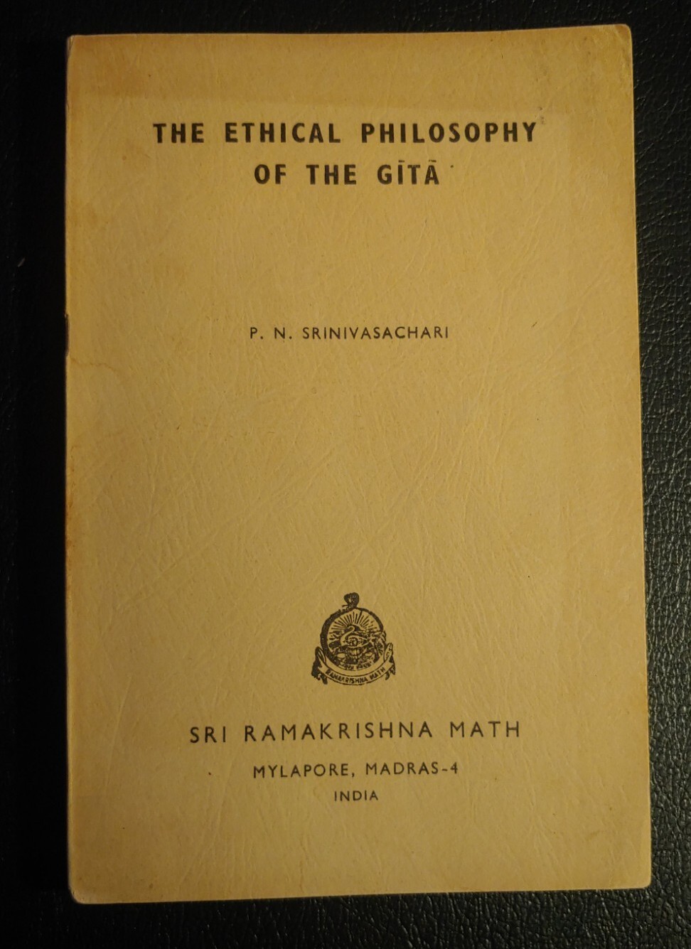 The Ethical Philosophy of the Gita P.N. Srinivasachari Sri Ramakrishna Math 1966