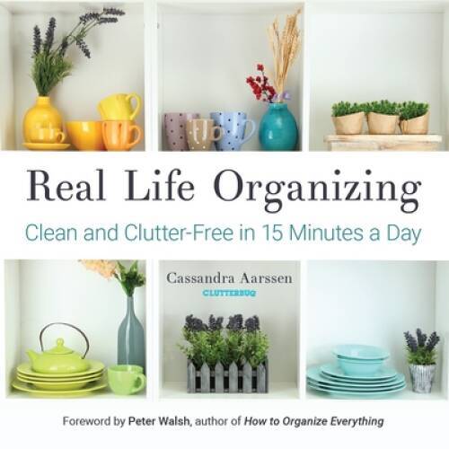 Real Life Organizing: Clean and Clutter-Free in 15 Minutes a Day – VERY GOOD