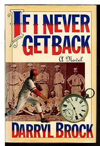 If I Never Get Back – Hardcover By Brock, Darryl – GOOD