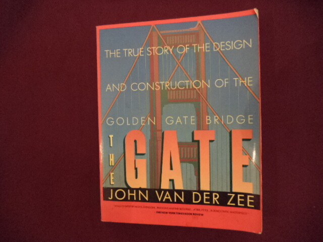 van der Zee, John, The Gate. The True Story of the Design and Construction of Th