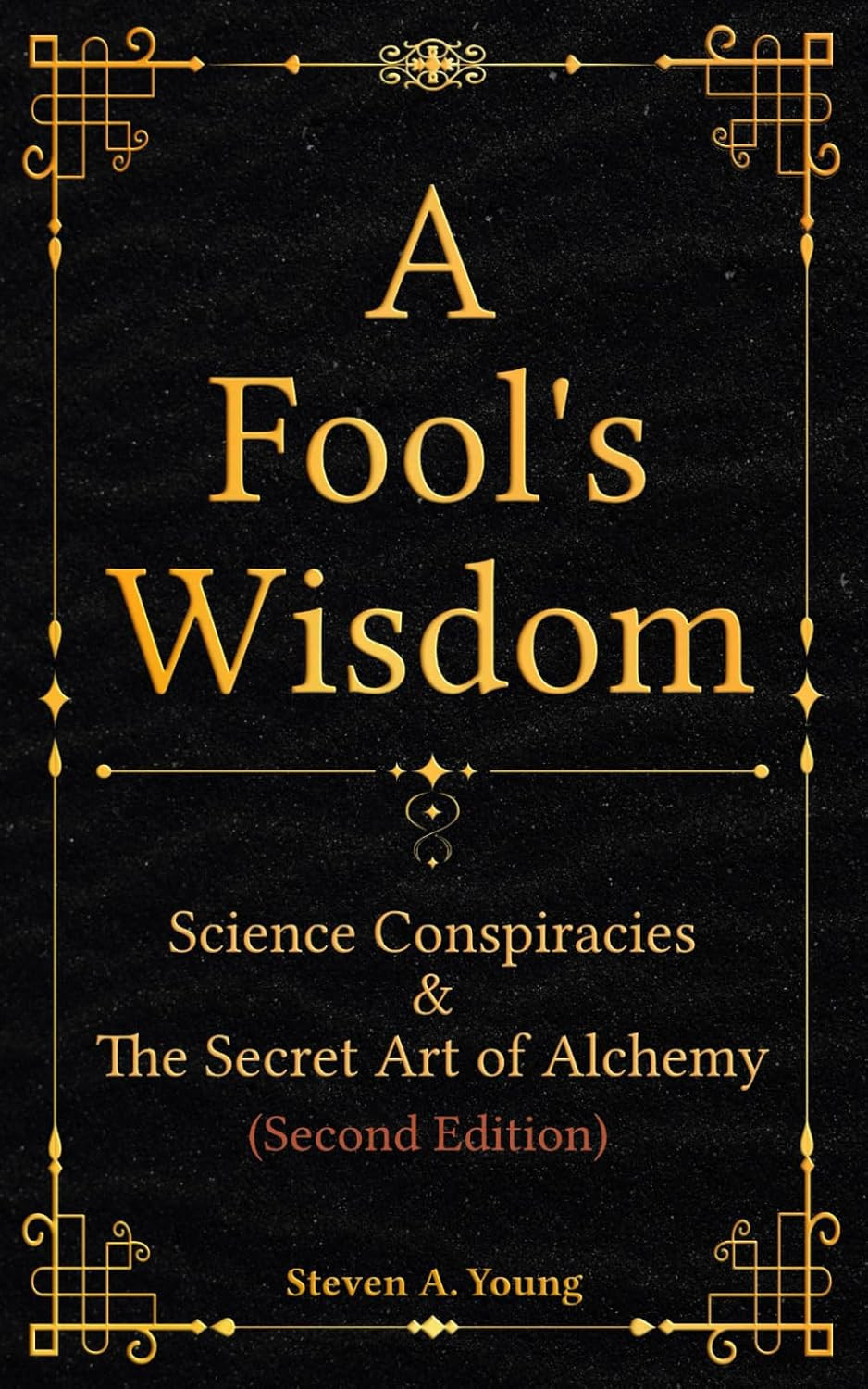 A Fool’s Wisdom: Science Conspiracies & The Secret Art of Alchemy
