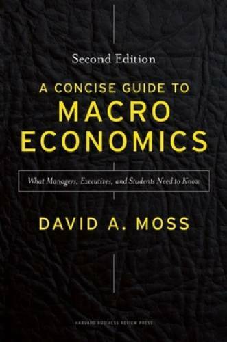 A Concise Guide to Macroeconomics, Second Edition: What Managers, Executi – GOOD