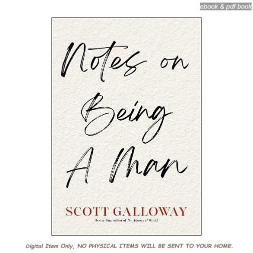 Notes on Being a Man, Scott Galloway 2025