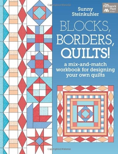 Blocks, Borders, Quilts!: A Mix-and-Match Workbook for Designing Your Own Qu…