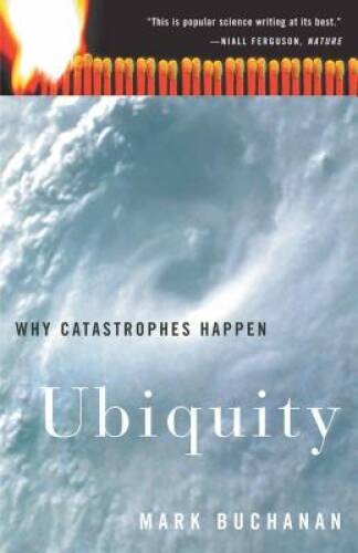 Ubiquity: Why Catastrophes Happen – Paperback By Buchanan, Mark – VERY GOOD