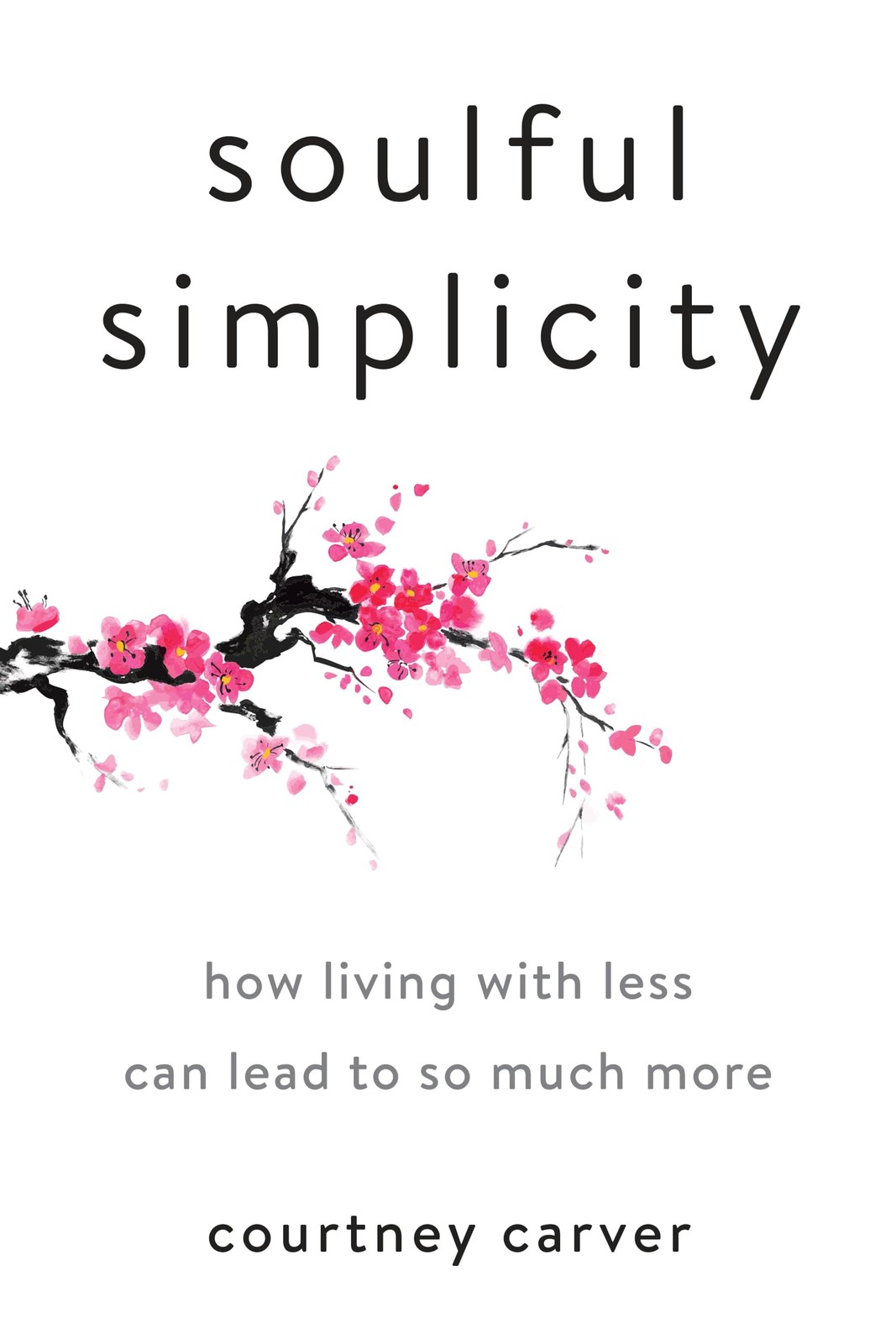Soulful Simplicity: How Living with Less Can Lead to So Much More – hardcove…