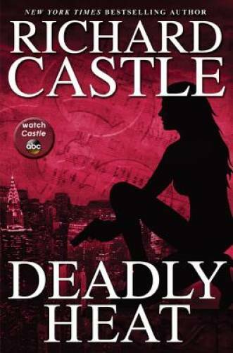 Deadly Heat (Nikki Heat) – Hardcover By Castle, Richard – GOOD