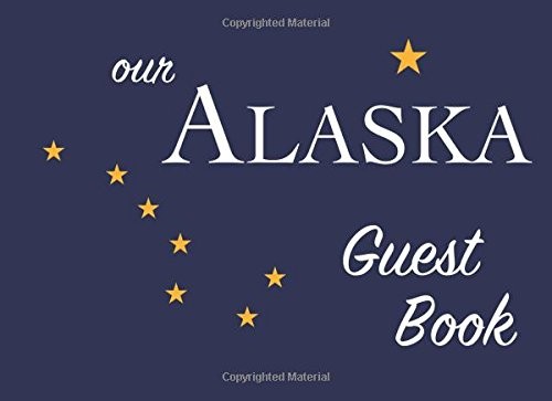 OUR ALASKA GUEST BOOK: 100 PAGES, 8.25 X 6 IN., MATTE By The Everything Guest