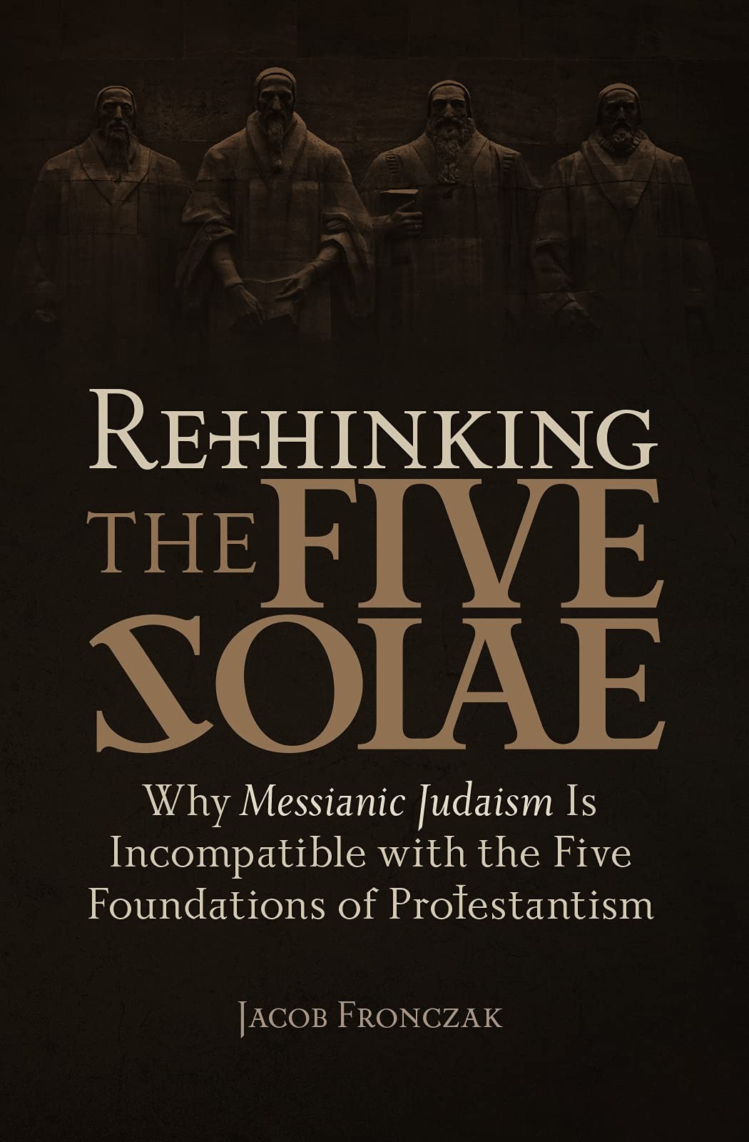 Rethinking the Five Solae: Why Messianic Judaism is Incompatible with the Fi…