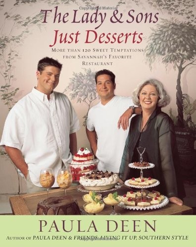 The Lady & Sons Just Desserts: More Than 120 Sweet Temptations from Savannah…