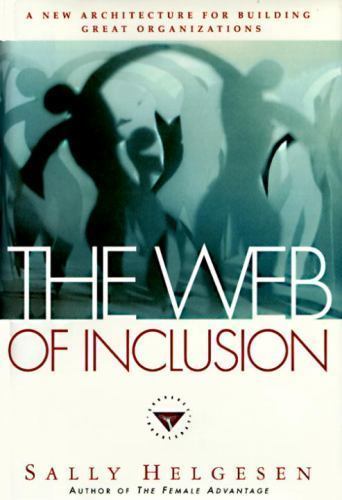 Web of Inclusion : Building an Organization for Everyone by Sally Helgesen…