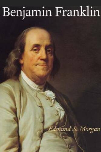 Benjamin Franklin – Hardcover By Morgan, Edmund S. – VERY GOOD