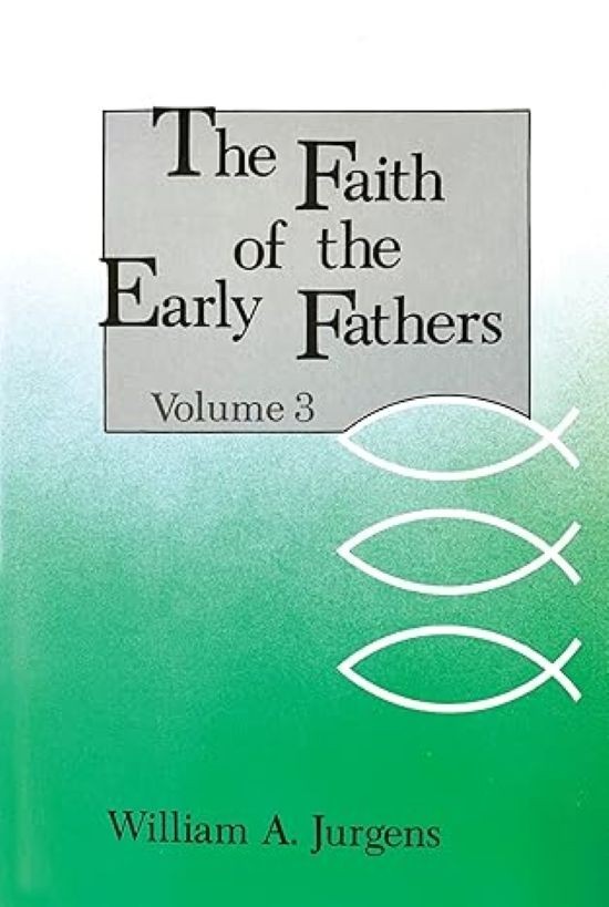 Faith of the Early Fathers by William A. Jurgens (1979, Trade Paperback)