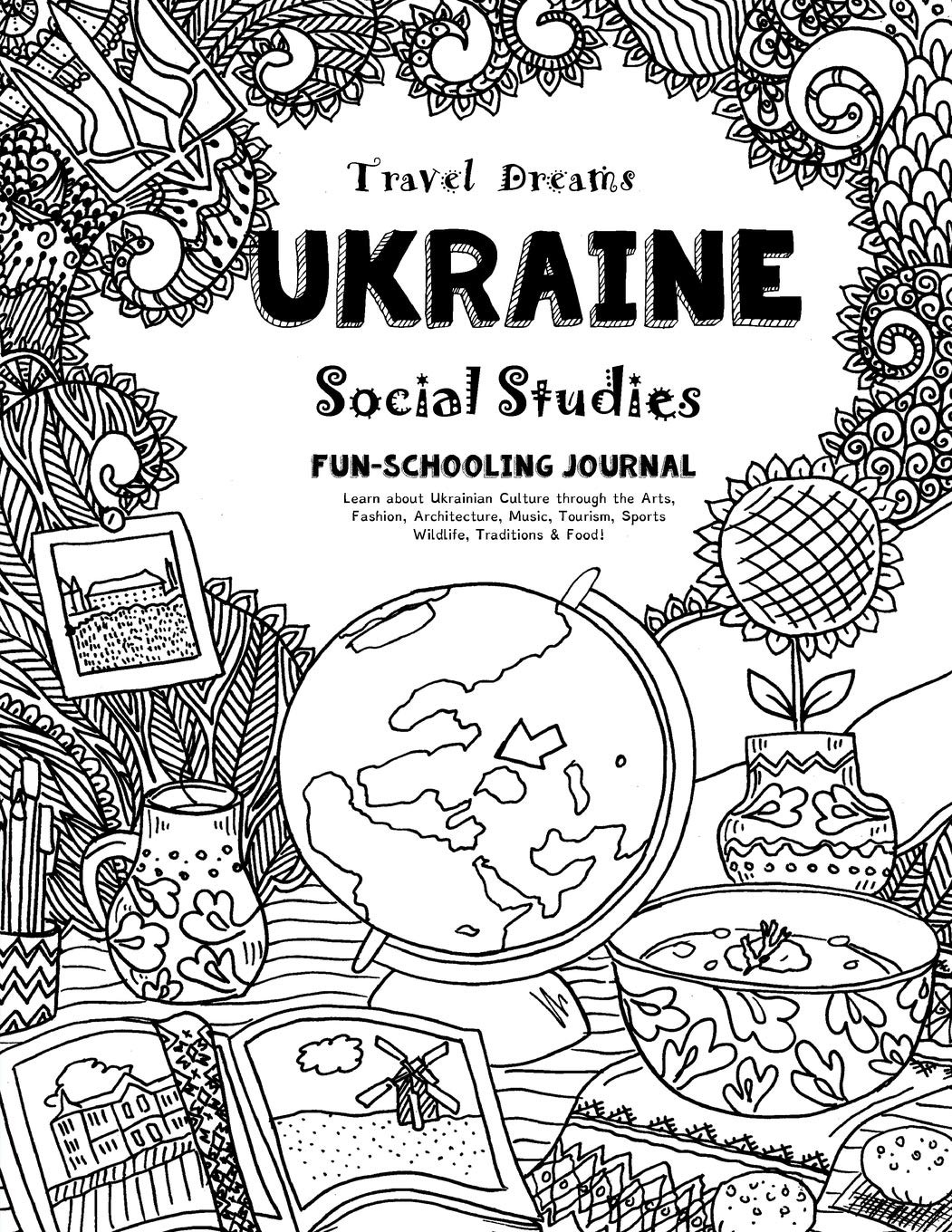 Travel Dreams Ukraine – Social Studies Fun-Schooling Journal: Learn about Uk…