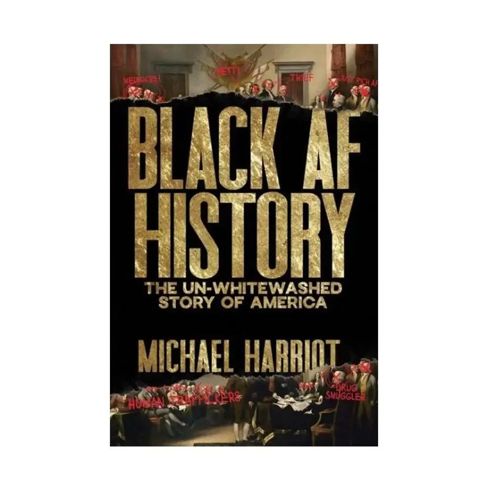 Black AF History: The Un-Whitewashed Story of America, Michael Harriot 2023