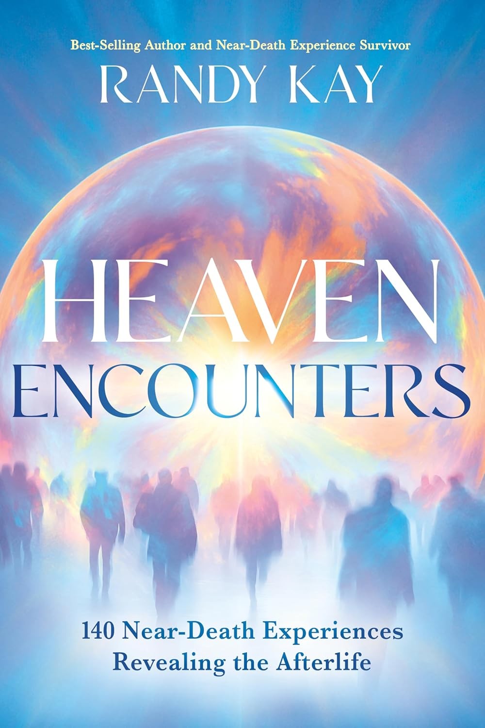 Heaven Encounters: 140 Near-Death Experiences Revealing the Afterlife Paperback